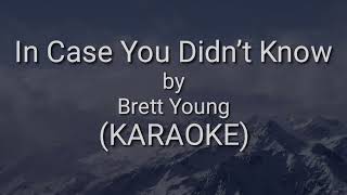 IN CASE YOU DIDNT KNOW  BRETT YOUNG KARAOKE [upl. by Iraam]