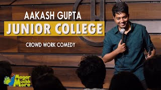 Junior College  Aakash Gupta  Standup Comedy  Crowd Work [upl. by Laet770]