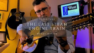 Cover quotThe Last Steam Engine Trainquot by Doc Watson [upl. by Ami]