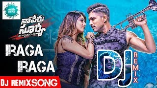 Iraga Iraga full DJ REMIX song  Naa Peru Surya Naa Illu India Songs  Allu Arjun Anu Emannuel [upl. by Nylegna128]