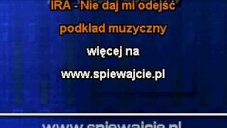 IRA Nie daj mi odejść wwwspiewajciepl podkład muzyczny karaoke mp3 [upl. by Nalra]