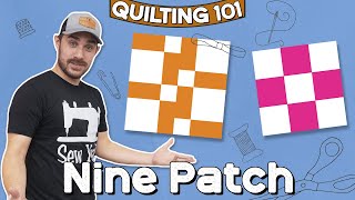 The Nine Patch  Quilting 101 [upl. by Delano]