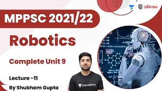 Robotics  रोबोटिक्स  L11  Complete Unit 09  MPPSC 202122  Shubham Gupta [upl. by Atilrac44]