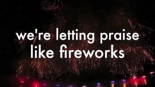 Praise Like Fireworks Rend Collective Experiment [upl. by Sel422]