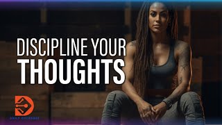 DISCIPLINE YOUR THOUGHTS  Best Powerful Motivational Speech [upl. by Zonnya]