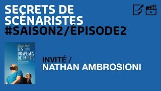 SECRETS DE SCÉNARISTES SAISON2ÉPISODE2  Nathan Ambrosioni  quotLes Drapeaux de Papierquot [upl. by Rafaela]