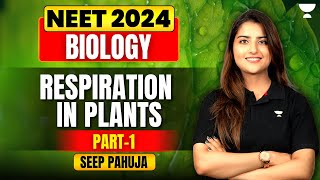 Respiration in Plants  Part 1  Biology  NEET 2024  Seep Pahuja [upl. by Akirehs]