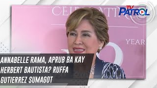 Annabelle Rama aprub ba kay Herbert Bautista Ruffa Gutierrez sumagot  TV Patrol [upl. by Anirrehs]