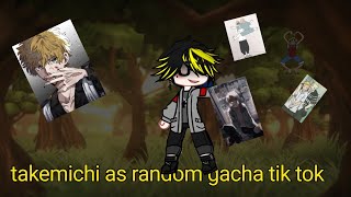 takemichi as random gacha tik toks meio curto [upl. by Cindelyn]