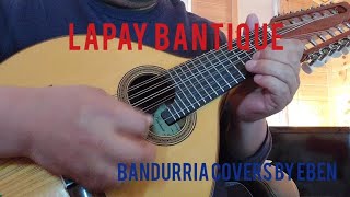 LAPAY BANTIQUE Filipino Folkdance Bicol  Bandurria Cover by Eben [upl. by Curt567]