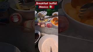 BREAKFAST BUFFET AT MEXICO2024TRIP TOMEXICO [upl. by Arza479]