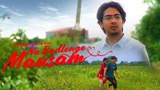 Na Badlenge Mausam Official Video Prayagraj Tiwari  Latest Hindi Songs 2024 [upl. by Linzer]