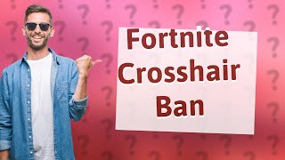 Can you get banned on Fortnite for using crosshair V2 [upl. by Roper]