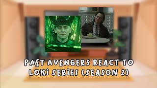 Past avengers react to Loki Laufeyson Loki series season 2 — MarvelMCU — part 22 lazy asf [upl. by Hotze]