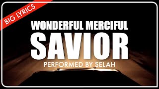 Wonderful Merciful Savior  Big Lyrics  Selah [upl. by Isiad340]