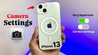 Correct iPhone 13 Camera Settings  Very Important Camera Settings amp Correct Settings for iPhone 13 [upl. by Silin]