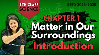 Matter In Our Surroundings  Introduction  Chapter 1  SEED 20242025 [upl. by Labina]