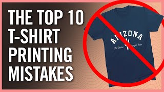 Top 10 TShirt Printing Mistakes amp How To Avoid Them [upl. by Ddene723]