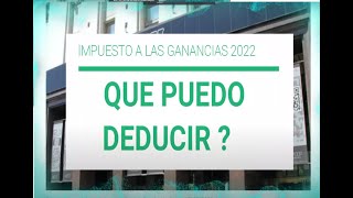 Impuesto a las ganancias deducciones 2022  Que puedo deducir Relacion de dependencia [upl. by Iadahs]