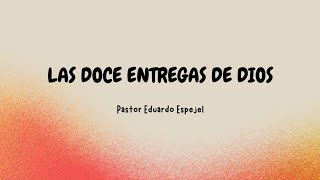 Las 12 entregas de Dios  PASTOR EDUARDO ESPEJEL  MIRF HPJ [upl. by Ann]