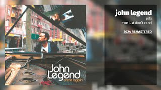 John Legend  PDA We Just Dont Care 2024 Remastered [upl. by Abeu17]