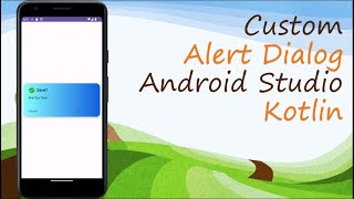 Custom Alert Dialog in Android Studio  KOTLIN [upl. by Rugen]