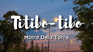 Moira Dela Torre  Titibotibo lyrics kahit akoy titibotibo puso ko ay titiboktibok parin sayo [upl. by Junko]