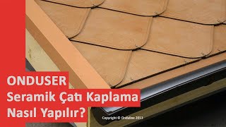 ONDUSER Seramik Çatı Kaplama Nasıl Yapılır [upl. by Llen]