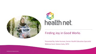 Finding Joy in Good Works  Health Net Wellness Webinar  May 2024 [upl. by Adhern499]