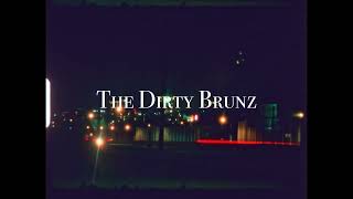 The Dirty Brunz [upl. by Orland751]