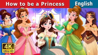 How to Be a Princess  Stories for Teenagers  EnglishFairyTales [upl. by Elora]