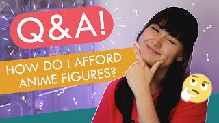 How do I afford anime figures  QampA [upl. by Airlie]