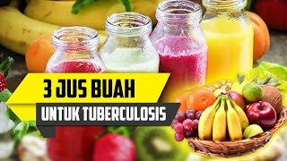 3 Jus Buah Yang Baik Dikonsumsi Penderita Tuberkulosis Paru [upl. by Fayina]