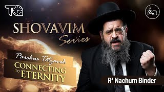 Shovavim Series  Parshas Tetzaveh Connecting to Eternity  Rabbi Nachum Binder [upl. by Cecil]