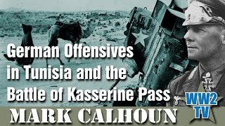 German Offensives in Tunisia and the Battle of Kasserine Pass [upl. by Copeland]