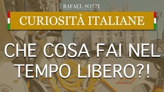 CHE COSA FAI NEL TEMPO LIBERO  O que você faz nas horas livres  Curiosità italiane 6 [upl. by Kiah]