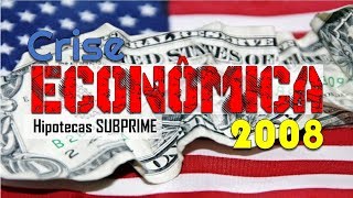 Crise 2008 USA hipotecas SUBPRIME [upl. by Starkey]