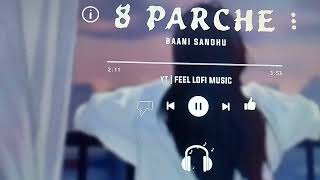 8 Parche  Lofi Song Baani Sandhu Slowed Reverb 8D Audio [upl. by Eiznikam611]