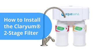 How to install an Aquasana Claryum 2Stage Under Sink Water Filter [upl. by Bathsheba]