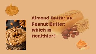 Almond Butter vs Peanut Butter Which Is Healthier [upl. by Markson]