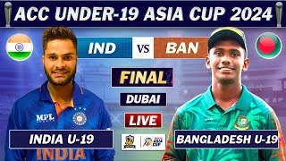 INDIA vs BANGLADESH U19 FINAL Match LIVE COMMENTARY  IND vs BD LIVE  U19 ASIA CUP 2024 LIVE [upl. by Standing204]