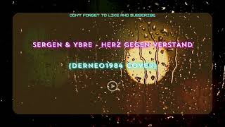 Sergen amp YBRE Herz gegen Verstand Love Is Gone derNeo1984 Cover [upl. by Veta287]