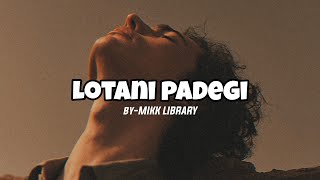 lotani padegi  mikk library lotanipdegimeriyaade newsong slowsong trendigsong [upl. by Balliol901]