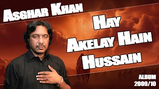 Hay Akele Hain Hussain Asghar Khan Vol2010 [upl. by Anjela312]