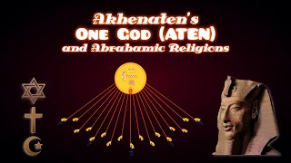 Akhenatens One God Aten and Abrahamic Religions  History of Monotheism [upl. by Eedyak]