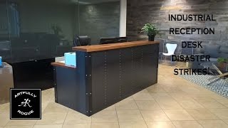 DISASTER Industrial Reception Desk Project [upl. by Sauls]