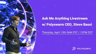 AMA w PolySwarm CEO Steve Bassi [upl. by Henryson571]