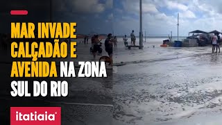 RESSACA FAZ MAR INVADIR CALÇADÃO E AVENIDA NA ZONA SUL DO RIO [upl. by Ilojna]