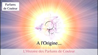 Parfums de Couleur  A LORIGINE [upl. by Vaenfila]