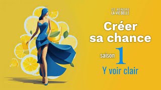 Créer sa chance  Saison 1  Manuel pour y voir clair [upl. by Edina302]